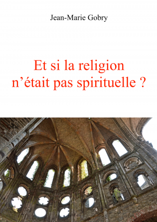 Et si la religion n'était pas ...