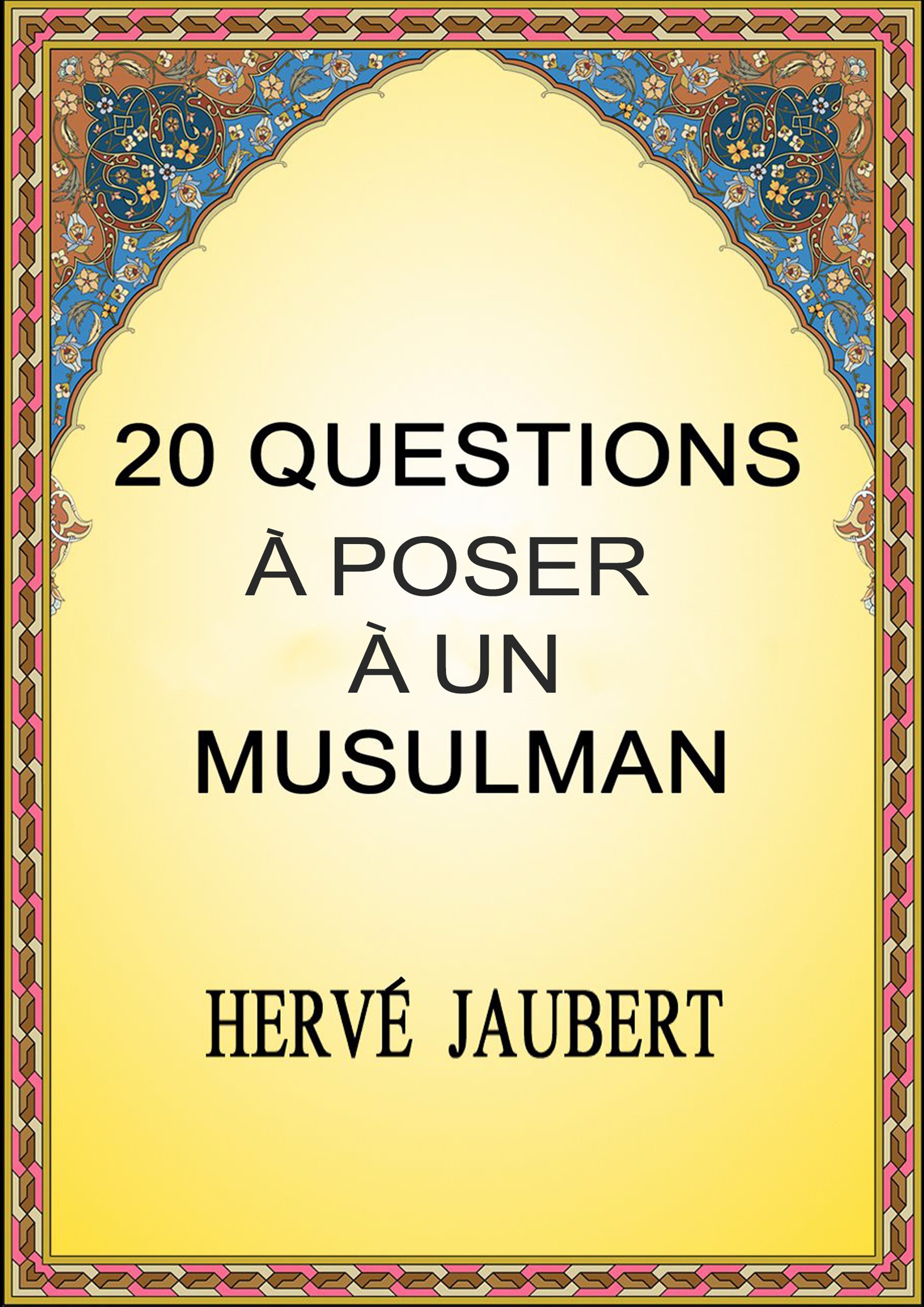 20 QUESTIONS A POSER A UN MSULMAN - Herve Jaubert