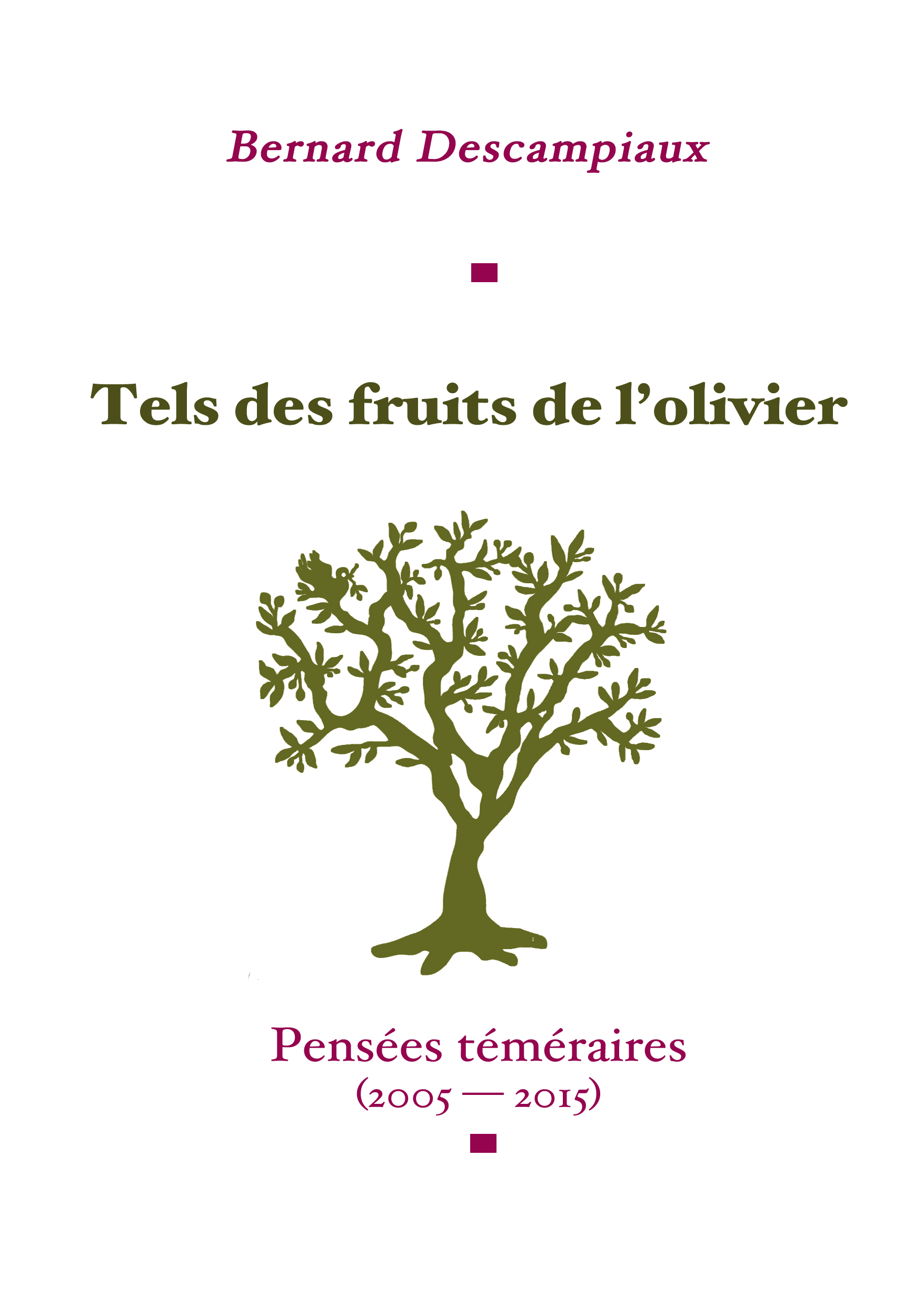 Tels des fruits de l'olivier