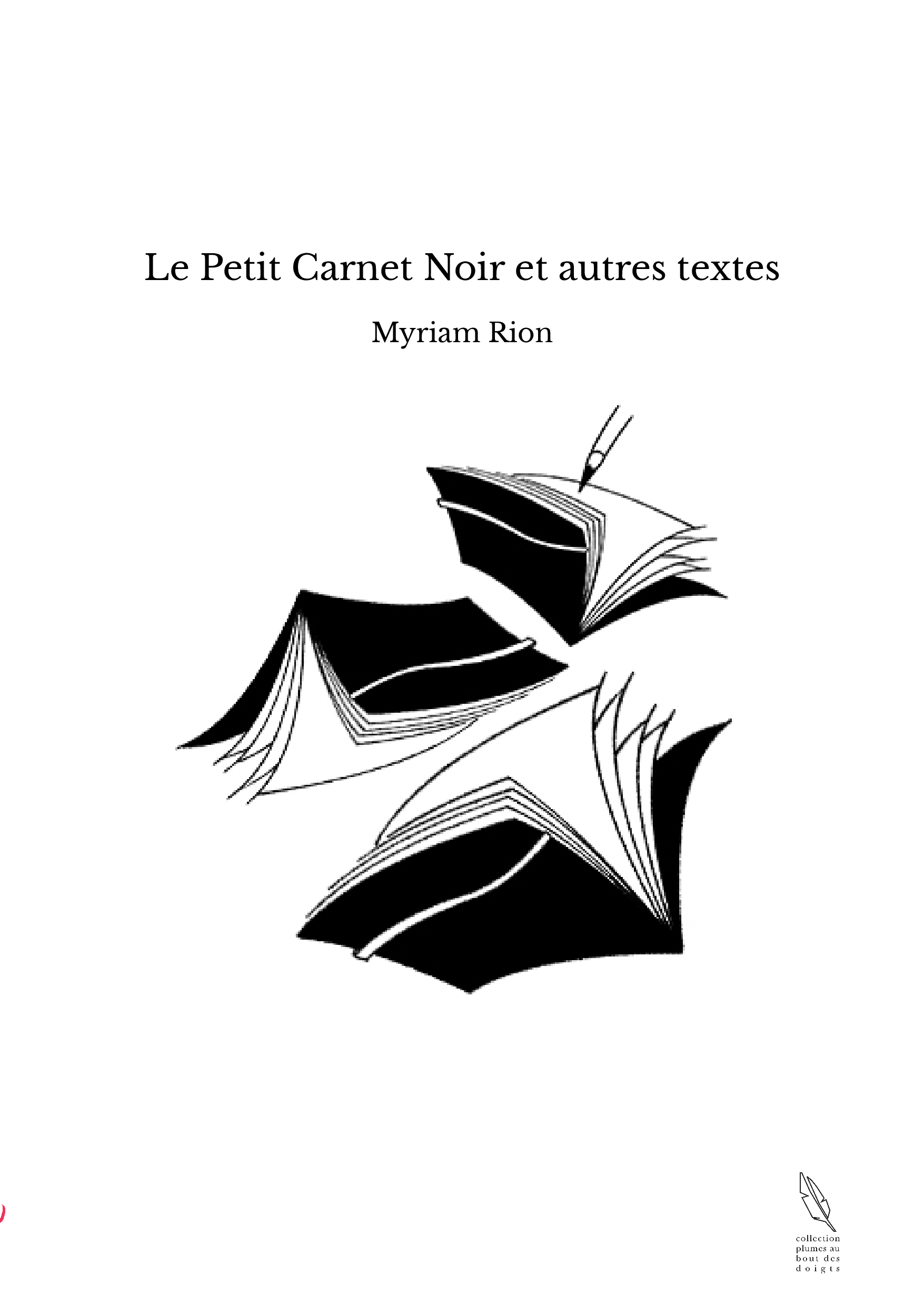 Le Petit Carnet Noir et autres textes - Myriam Rion