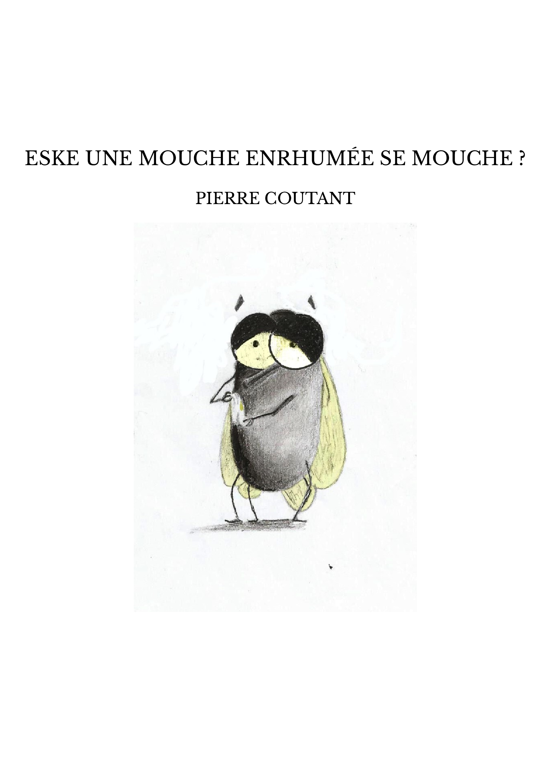 ESKE UNE MOUCHE ENRHUMÉE SE MOUCHE ?