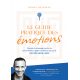 Le Guide Pratique des Émotions - Décode le message caché de tes émotions, gagne confiance en toi et deviens enfin libre.