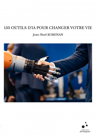 150 OUTILS D'IA POUR CHANGER VOTRE VIE