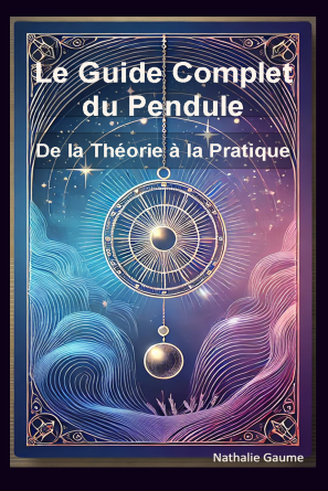 Le Guide Complet du Pendule