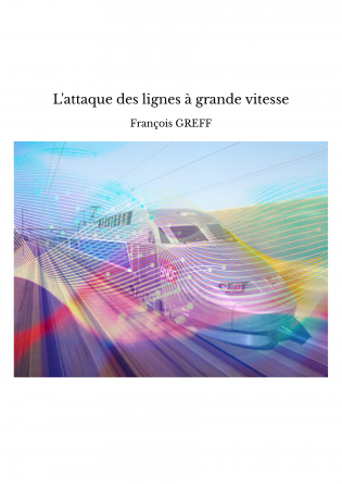 L'attaque des lignes à grande vitesse