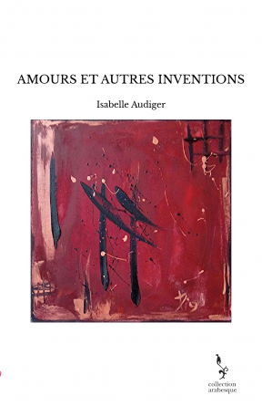 AMOURS ET AUTRES INVENTIONS