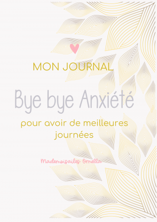 Mon journal : Bye bye anxiété