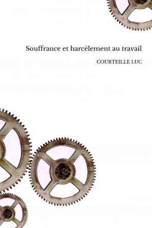 Souffrance et harcèlement au travail