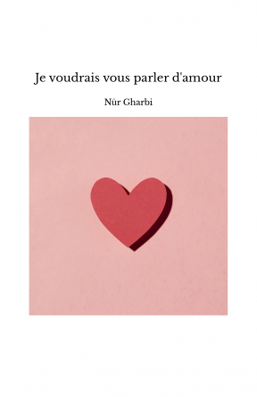 Je voudrais vous parler d'amour