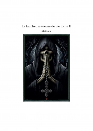 La faucheuse tueuse de vie tome II