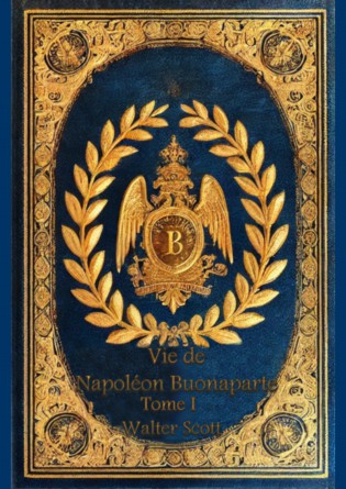 Vie de Napoléon Buonaparte (Tome 1)