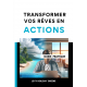 Transformer vos rêves en actions