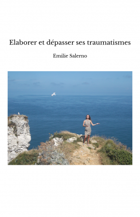 Elaborer et dépasser ses traumatismes