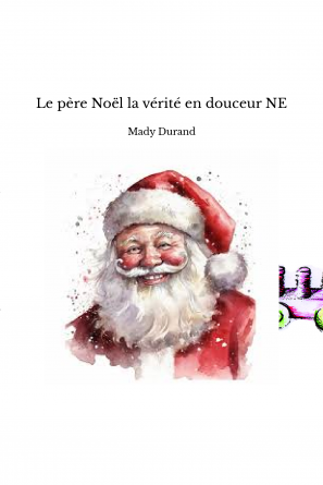 Le père Noël la vérité en douceur NE