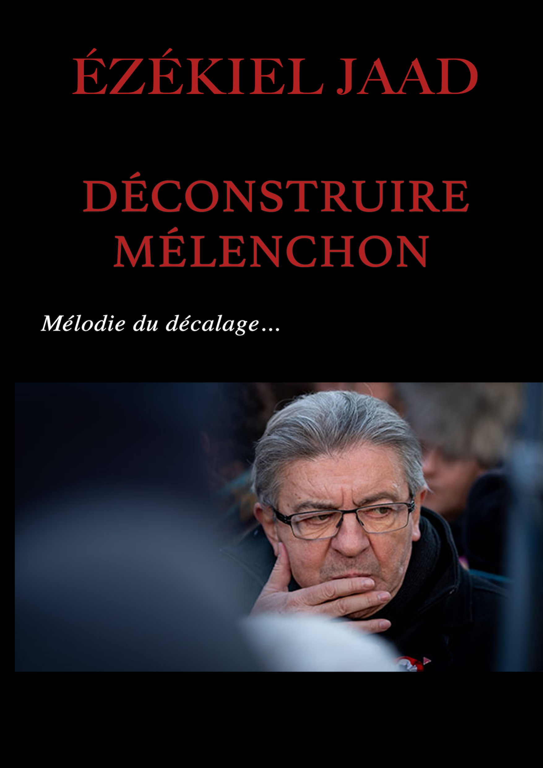 DÉCONSTRUIRE MÉLENCHON 