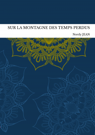 SUR LA MONTAGNE DES TEMPS PERDUS