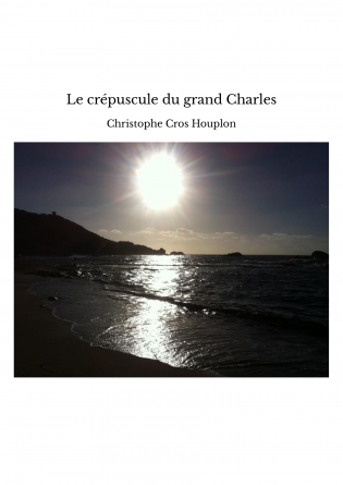 Le crépuscule du grand Charles