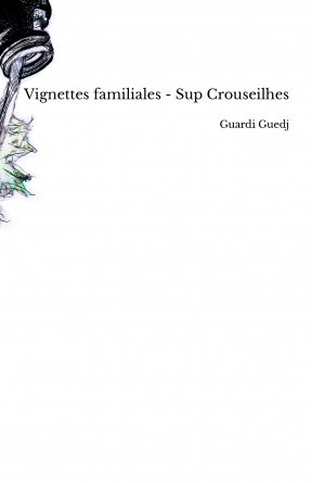 Vignettes familiales - Sup Crouseilhes