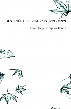 DESTINÉE DES BEAUVAIS (1729 - 1992)