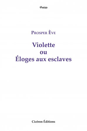 Violette ou Éloges aux esclaves