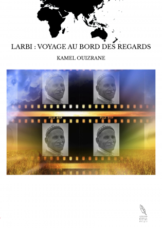 LARBI : VOYAGE AU BORD DES REGARDS