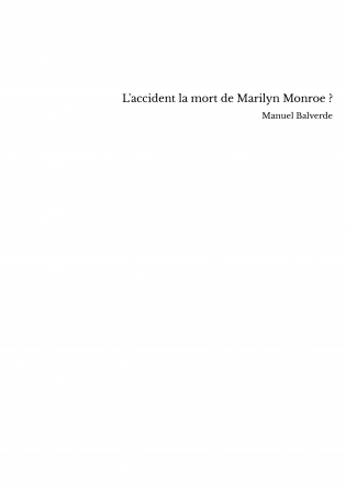 L'accident la mort de Marilyn Monroe ?