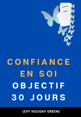 Confiance en soi : Objectif 30 jours