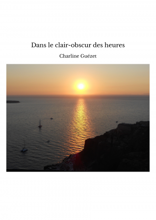 Dans le clair-obscur des heures