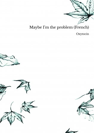 Maybe I'm the problem (French)