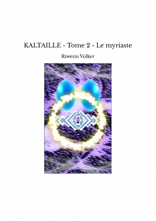 KALTAILLE - Tome 2 - Le myriaste