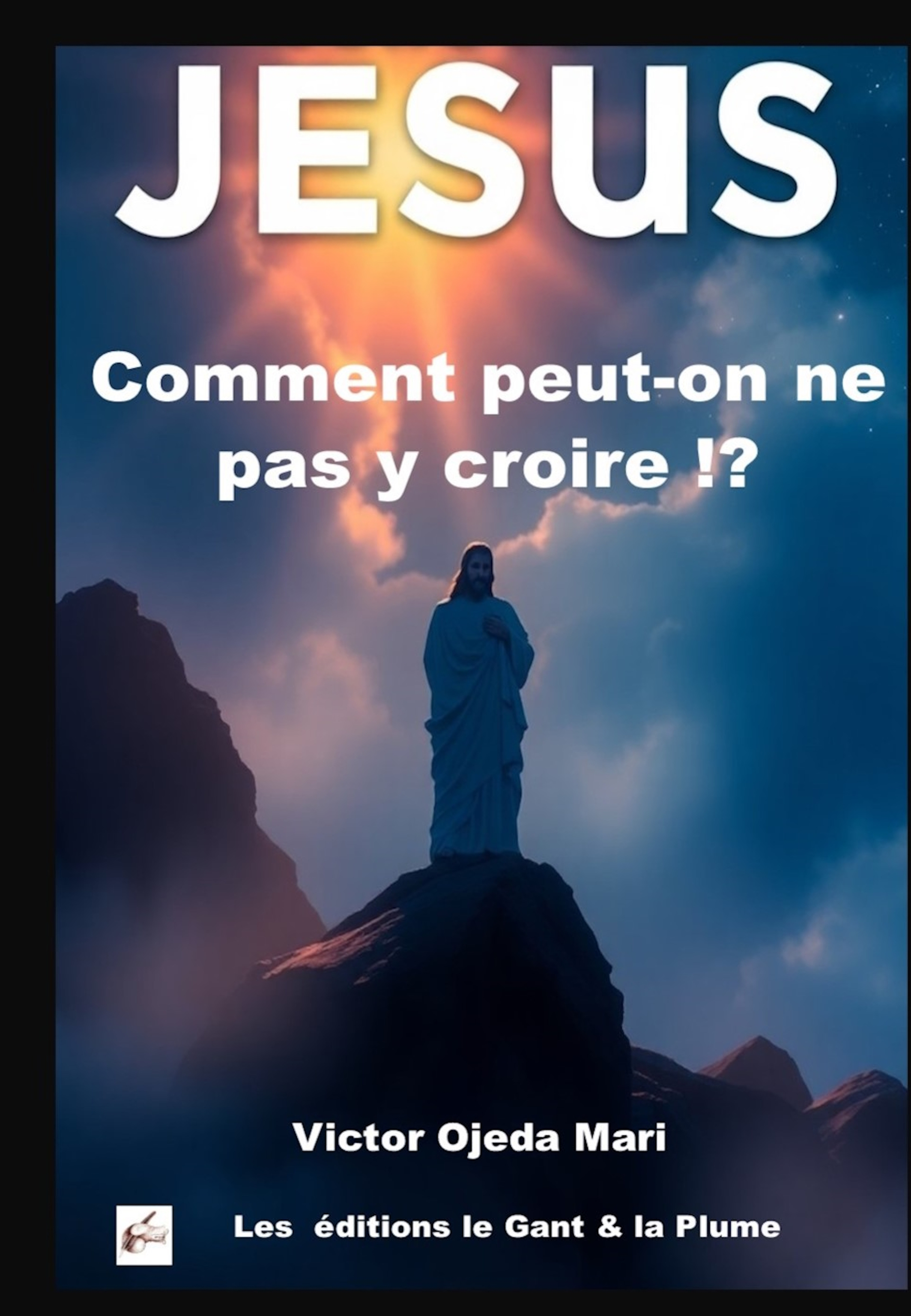 Jésus Comment peut-on ne pas y croire