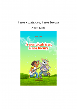 à nos cicatrices, à nos lueurs