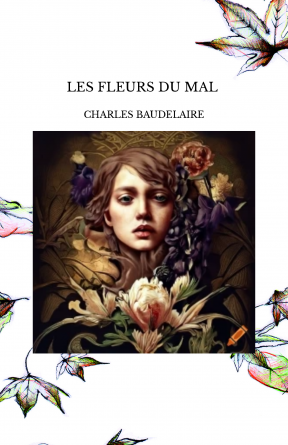 LES FLEURS DU MAL 