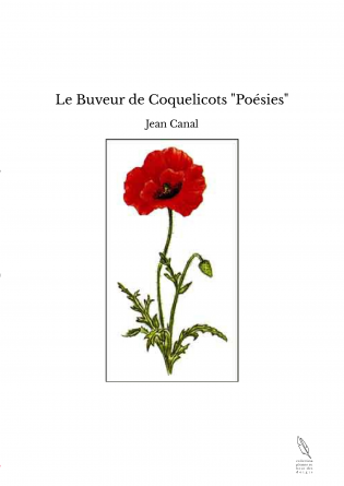 Le Buveur de Coquelicots "Poésies"