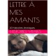 LETTRE À MES AMANTS