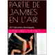 PARTIE DE JAMBES EN L’AIR