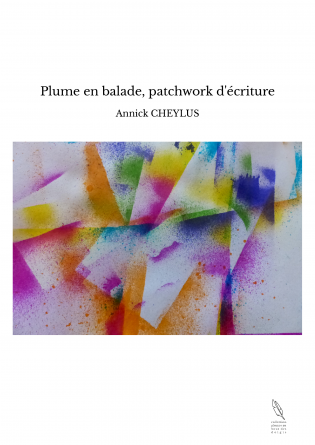 Plume en balade, patchwork d'écriture