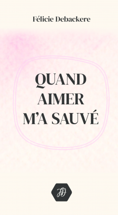 Quand Aimer M'a Sauvé 2e éd.