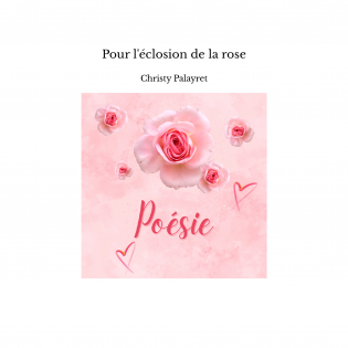 Pour l'éclosion de la rose