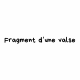 Fragment d'une valse