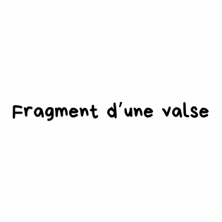 Fragment d'une valse