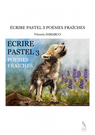 ÉCRIRE PASTEL 3 POÉSIES FRAÎCHES