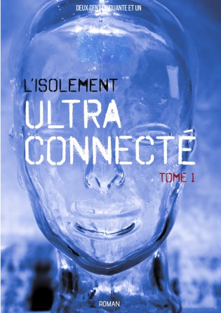 L'isolement ultra-connecté - Tome 1